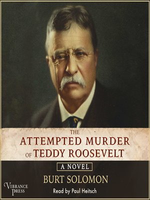 cover image of The Attempted Murder of Teddy Roosevelt
